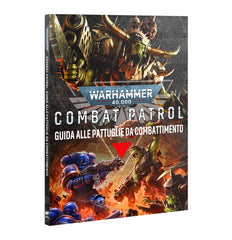 Warhammer 40,000 - Combat Patrol: Guida alle Pattuglie da Combattimento
